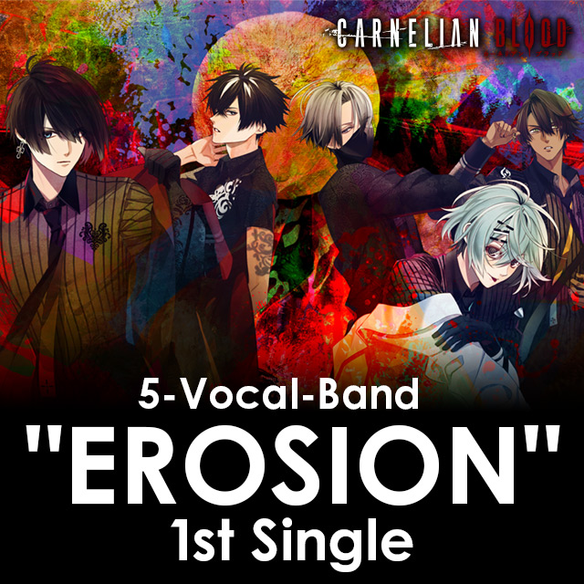 5-Vocal-Band  "EROSION" 1st Single  from CARNELIAN BLOOD